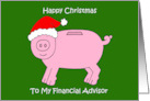 Happy Christmas to My Financial Advisor Piggy Bank Cartoon card