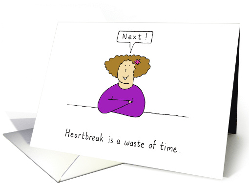 Breakup Heartbreak is a Waste of Time Cartoon Humor for Her card