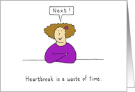 Breakup Heartbreak is a Waste of Time Cartoon Humor for Her card