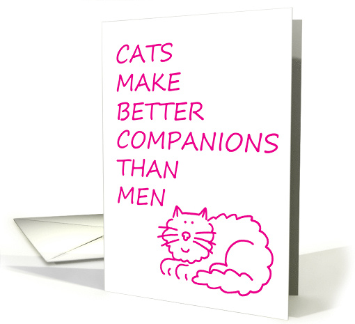 Cats Make Better Companions than Men, Singleton Humor. card (1089574)