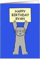 Happy Birthday Ryan Cute Cartoon Grey Cat with a Banner card