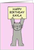 Happy Birthday Kayla Cute Cartoon Grey Cat Holding Up a Sign card