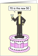 70th Birthday Humor for Him 70 is the New 50 Cartoon Man on a Cake card