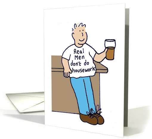 Real Men Don't do Housework Male Birthday Cartoon Humor card (1146036)