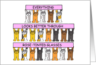 Things Look Better Through Rose Tinted Glasses Cartoon Cats card