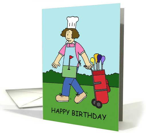 Happy Birthday Lady Golfer and Chef Cartoon Illustration card
