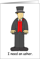 I Need an Usher Cartoon Man in Formal Top Hat and Tails card