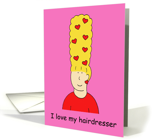 I Love My Hairdresser Humor Hearts in Beehive Hair Cartoon Lady card