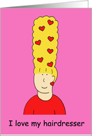 I Love My Hairdresser Humor Hearts in Beehive Hair Cartoon Lady card