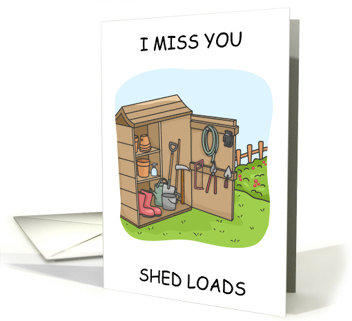 I Miss You Shedloads Cartoon Garden Shed Romantic Humor card (1229778)