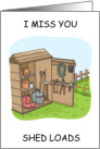 I Miss You Shedloads Cartoon Garden Shed Romantic Humor card
