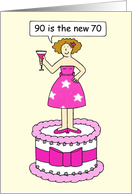 Happy 90th Birthday for Her 90 is the New 70 Cartoon Lady on a Cake card