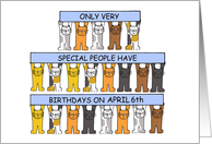 April 6th Birthday Cute Cartoon Cats of Different Colors With Banners card