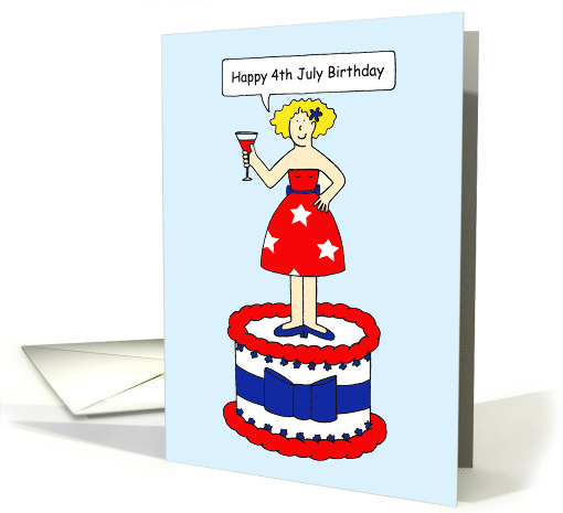 Happy 4th July Birthday Cartoon Lady on a Cake with a Cocktail card
