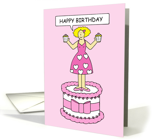 Happy Birthday Romantic Cartoon Lady on a Cake Holding Cupcakes card