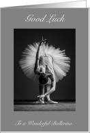 Good Luck to a Wonderful Ballerina Classical Ballet Dancer in a Tutu card