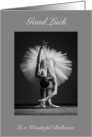 Good Luck to a Wonderful Ballerina Classical Ballet Dancer in a Tutu card