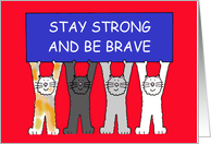 Stay Strong and Be Brave Encouragement Cute Cartoon Cats card