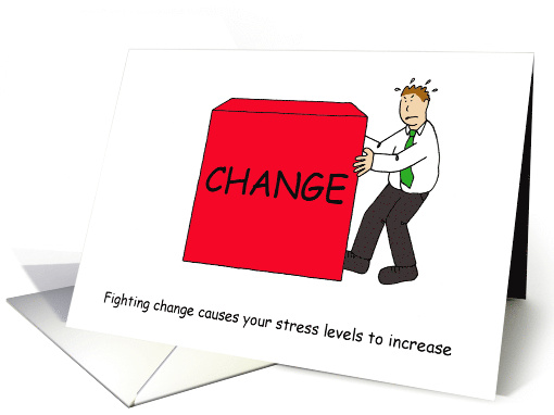 Fighting Change Causes Stress Levels to Increase Cartoon card