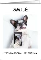 Happy National Selfie Day June 21st French Bulldog Pup with Selfie card
