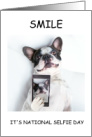 Happy National Selfie Day June 21st French Bulldog Pup with Selfie card