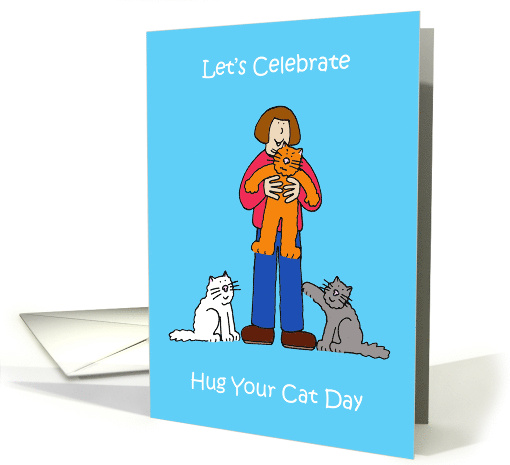 Hug Your Cat Day June 4th Cute Cartoon Cats Humor card (1518784)