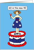 60th Birthday Fun on 4th of July 60 is the New 40 Cartoon Lady on Cake card