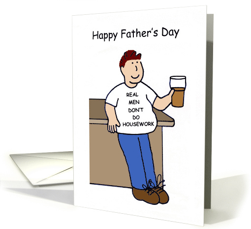 Happy Father's Day Real Men Dont Do Housework Cartoon Humor card