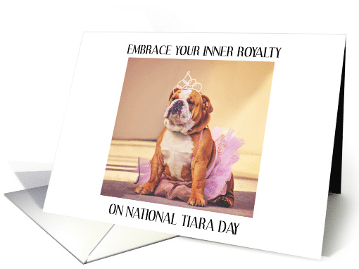 National Tiara Day May 24th Bulldog in a Princess Outfit card