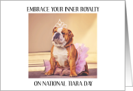 National Tiara Day May 24th Bulldog in a Princess Outfit card