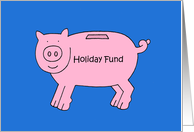 Holiday Fund Money Gift Enclosed Cartoon Piggy Bank card