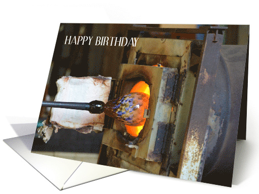 Happy Birthday, Glass Blower, Blowpipe and Furnace. card (1570464)
