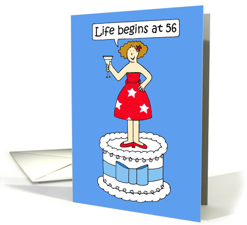 Life Begins at 56 Happy Birthday Cartoon Lady on a Cake Humor card