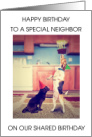 Neighbor Happy BIrthday on Shared Mutual Same Day Pet Dogs Humor card