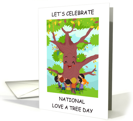 National Love a Tree Day May 16th Children Hugging a Smiling Tree card