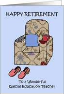 Happy Retirement to Special Education Teacher Armchair and Slippers card