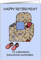 Happy Retirement to Educational Audiologist Armchair and Slippers card