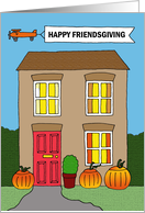 Happy Friendsgiving to Wonderful Neighbors Cartoon Autumnal House card