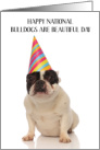 National Bulldogs are Beautiful Day April 21st Dog Wearing a Party Hat card