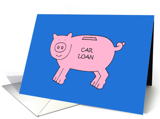 Congratulations Car Loan Paid Off Cartoon Piggybank card (1728556)