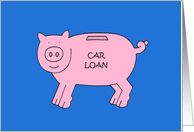 Congratulations Car Loan Paid Off Cartoon Piggybank card