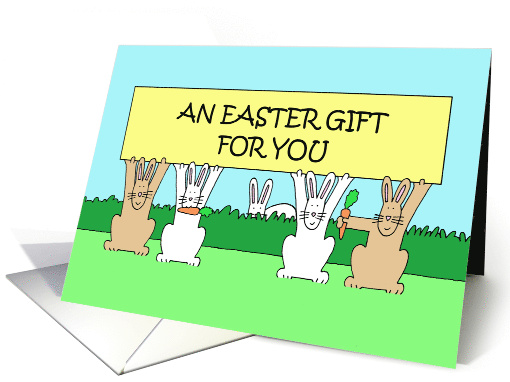 An Easter Gift for You Cartoon Bunnies Holding Up a Banner card