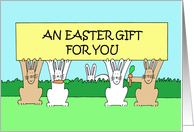 An Easter Gift for You Cartoon Bunnies Holding Up a Banner card