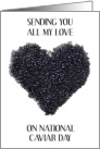 National Caviar Day July 18th Heart Shaped Out of Caviar card