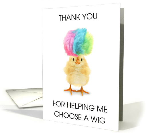 Thank you Helping Me Choose a Wig Humor Chick with Colored Hair card