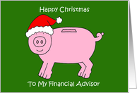 Happy Christmas to My Financial Advisor Piggy Bank Cartoon card