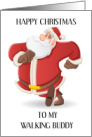 Happy Christmas to Walking Buddy Cartoon Father Christmas card