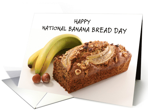 National Banana Bread Day February 23rd Bananas Nuts and Loaf card