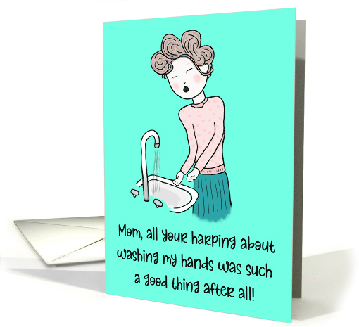 Mom, Harping About Washing my Hands card (1612572)