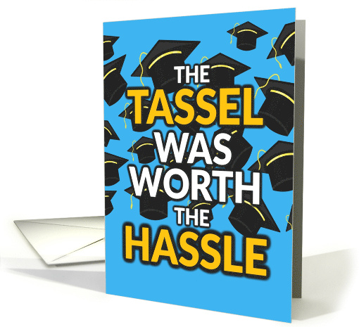 Tassel Worth the Hassle Graduation card (1915382)
